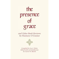 The Presence of Grace and Other Book Reviews by Flannery O'Connor