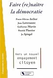 Livre pas cher Nature et jardinage : Faire (re)naître la démocratie : Vers un nouvel engagement citoyen