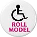 Roll Model Wheelchair Humor 1.25â€ Pinback Button Pin Cute Funny