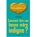 Comment �tre une bonne m�re indigne ?
