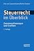 Steuerrecht im Überblick: Zusammenfassungen und Grafiken