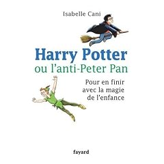 Harry Potter ou l'anti-Peter Pan : Pour en finir avec la magie de l'enfance