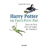 Harry Potter ou l'anti-Peter Pan : Pour en finir avec la magie de l'enfance