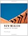 New Mexico: A Guide for the Eyes