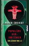 Popul&auml;re DDR-Irrt&uuml;mer: Ein Lexikon von A-Z - Peter Ensikat