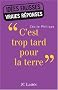 C'est trop tard pour la Terre