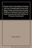 Report of the Committee of Inquiry into the Consideration Given and Steps Taken towards Securing the Welfare of Richard Clark by Perth Town Council and other Bodies or Persons Concerned