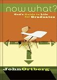 Now What?: God's Guide to Life for Graduates