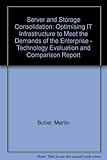 Server and storage consolidation : optimising IT infrastructure to meet the demands of the enterprise