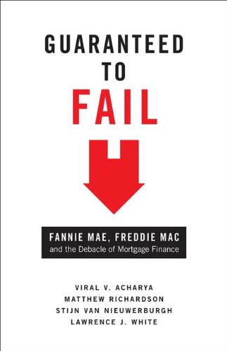 Guaranteed to Fail: Fannie Mae, Freddie Mac, and the Debacle of Mortgage Finance
