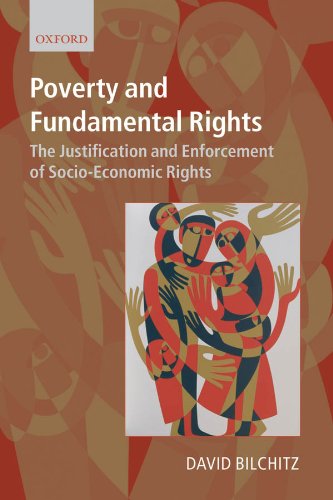 Poverty and Fundamental Rights: The Justification and Enforcement of Socio-economic Rights