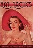 Hat Tactics -- Instructions for Creating Early 1950s Hats