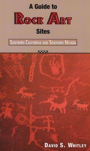 A Guide to Rock Art Sites: Southern California and Southern Nevada by David S. Whitley (1996) Paperback