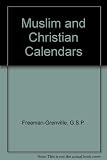 The Muslim and Christian calendars : being tables for the conversion of Muslim and Christian dates from the Hijra to the year A.D.2000