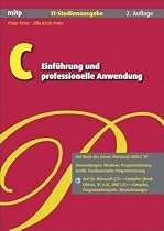 C - Einführung und professionelle Anwendung. IT-Studienausgabe (mitp Professional)