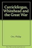 Carrickfergus, Whitehead and the Great War