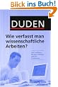 Duden. Wie verfasst man wissenschaftliche Arbeiten?: Ein Leitfaden f�r das Studium und die Promotion