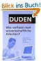 Duden. Wie verfasst man wissenschaftliche Arbeiten?: Ein Leitfaden f�r das Studium und die Promotion