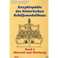 Enzyklop�die des historischen Schiffsmodellbaus 2: Material und Werkzeug