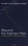 Beyond the Kalman Filter: Particle Filters for Tracking Applications (Artech House Radar Library)