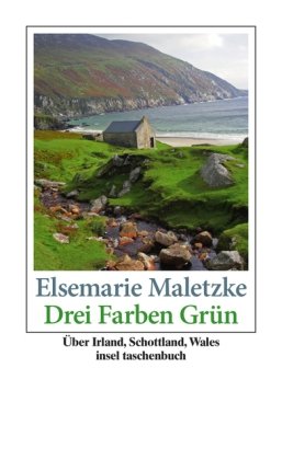 Drei Farben Gr�n: �ber Irland - Schottland - Wales (insel taschenbuch)