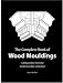 The Complete Book of Wood Mouldings: 1,850 Profiles from the Center Lumber Collection by Nalla Wollen