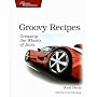 Groovy Recipes: Greasing the Wheels of Java (Pragmatic Programmers)