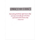 By working faithfully eight hours a day - Robert Frost quote