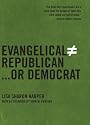 Evangelical Does Not Equal Republican...Or Democrat: (Does Not Equal)