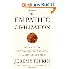 The Empathic Civilization: The Race to Global Consciousness in a World in Crisis