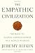The Empathic Civilization: The Race to Global Consciousness in a World in Crisis