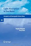 Light Absorption in Sea Water (Atmospheric and Oceanographic Sciences Library)