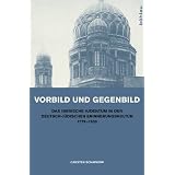 Vorbild und Gegenbild: Das iberische Judentum in der deutsch-j�dischen Erinnerungskultur 1779-1939von "Carsten Schapkow"