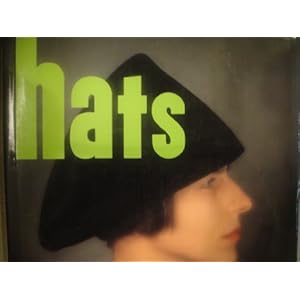 Hats: A Stylish History and Collector's Guide Jody Shields