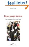 Nous Peuple dernier. Survivre sera bient�t un luxe
