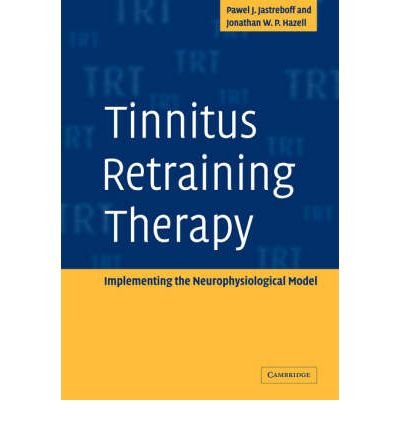 [(Tinnitus Retraining Therapy: Implementing the Neurophysiological Model)] [Author: Pawel J. Jastreboff] published on (October, 2008)