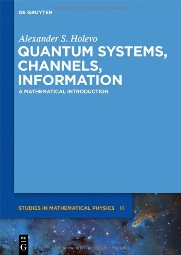 Quantum Systems, Channels, Information (de Gruyter Studies in Mathematical Physics)