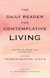 Daily Reader for Contemplative Living: Excerpts from the Works of Father Thomas Keating, O.C.S.O., Sacred Scripture, and Other Spiritual Writings