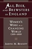 Buy : Ale, Beer, and Brewsters in England: Womens Work in a Changing World