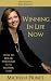 Winning in Life Now - How To Break Through To A Happier You!
