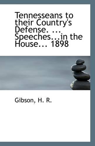 Tennesseans to their Country's Defense. ... Speeches...in the House... 1898