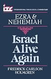 Ezra and Nehemiah: Israel Alive Again (International theological commentary)