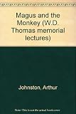 The magus and the monkey : the W.D. Thomas memorial lecture delivered at the University College of Swansea on May 11, 1971