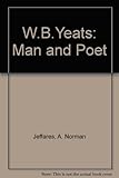 W.B. Yeats : man and poet
