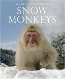 Snow Monkeys: The Gentle Giants of the Forest (Wildlife Monographs)