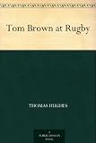 Tom Brown at Rugby