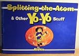 Splitting the Atom - and Other Yo-Yo Stuff