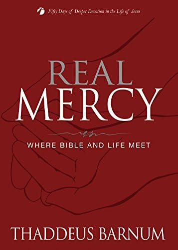 Real Mercy: Where Bible and Life Meet (Deeper Devotion (Thaddeus Barnum))