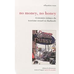 No money, no honey : Economies intimes du tourisme sexuel en tha�lande