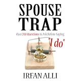 SPOUSE-TRAP Over 200 Questions to Ask Before Saying "I do" ~ Irfan Alli